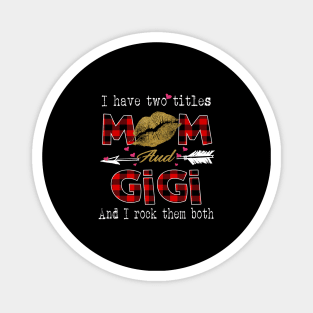 I Have Two Titles Mom And Gigi And I Rock Them Both Leopard Lips Graphic Tees Shirt Lipstick Kiss  Mother's Day Gifts T-Shirt Magnet